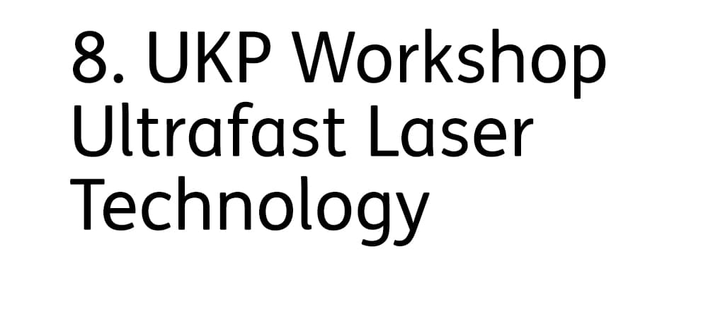 8. UKP Workshop Ultrafast Laser Technology